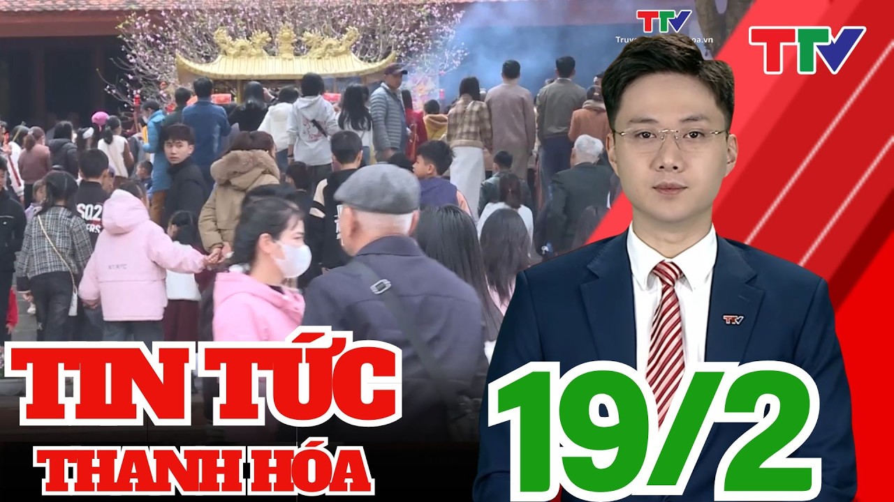 Bản tin Thời sự 14h ngày 19/02/2026 | Thanh Hóa TV