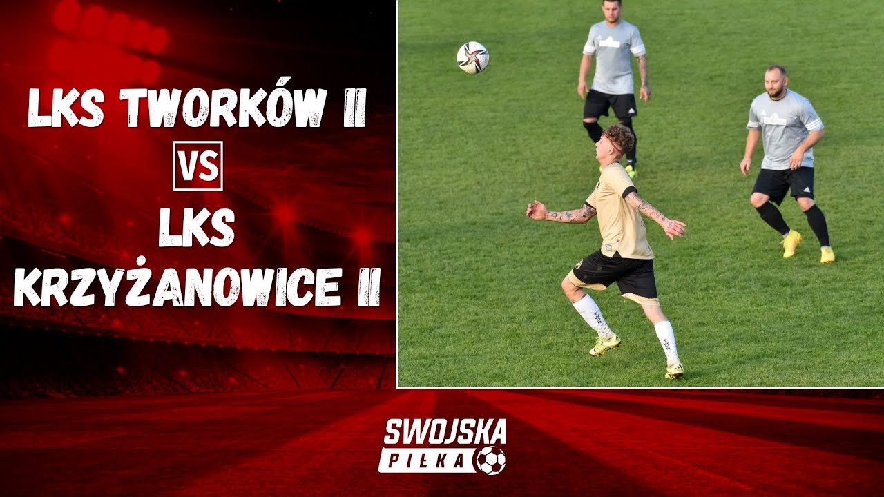 C KLASA: LKS TWORK&Oacute;W II - LKS KRZYŻANOWICE II (SKR&Oacute;T MECZU)