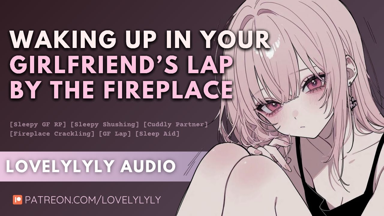 [ASMR] Waking Up in Your Girlfriend’s Lap by the Fireplace 🔥 [Hair Playing] [Comfort] [Sleep AID]