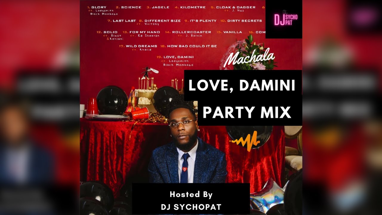 BURNA BOY - LOVE, DAMINI ALBUM PARTY MIX - Hosted By DJ  Sychopat