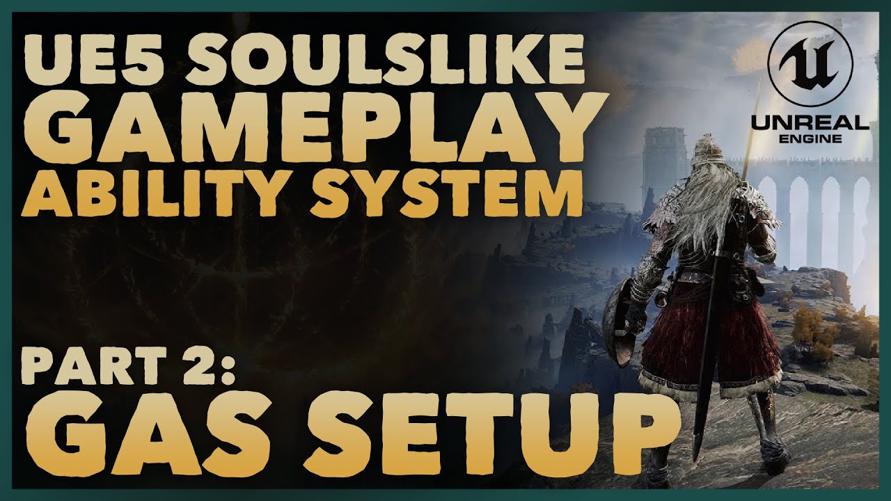 Part 2 - GAS Setup | Elden Ring/Soulslike GAS in Unreal Engine 5