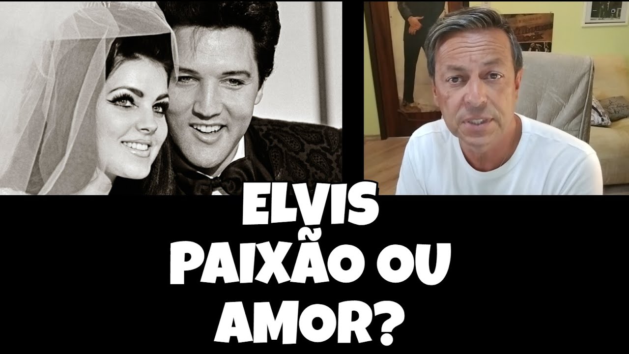 ELVIS PAIXÃO OU AMOR?