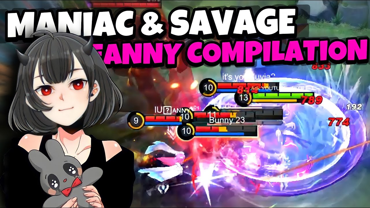 BEST MOMENT FANNY MANIAC & SAVAGE COMPILATION🔥🔥🔥 - MOBILE LEGENDS