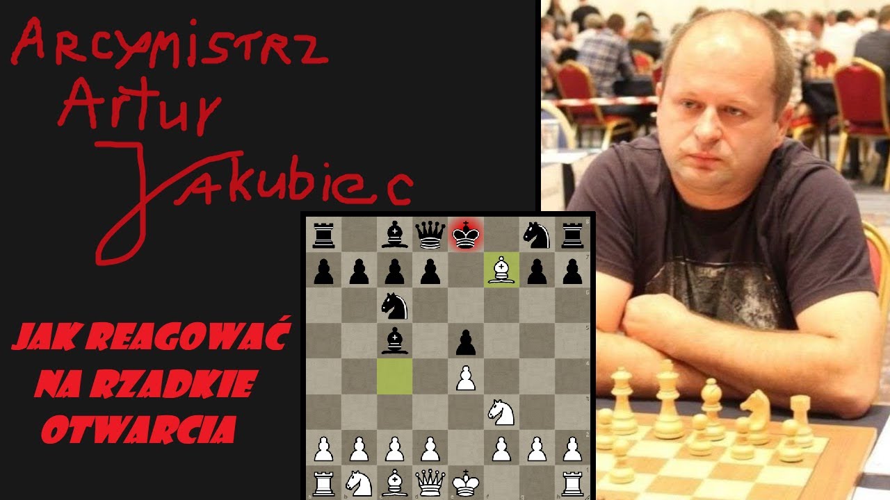 Jak reagować na rzadkie otwarcia? GM Artur Jakubiec