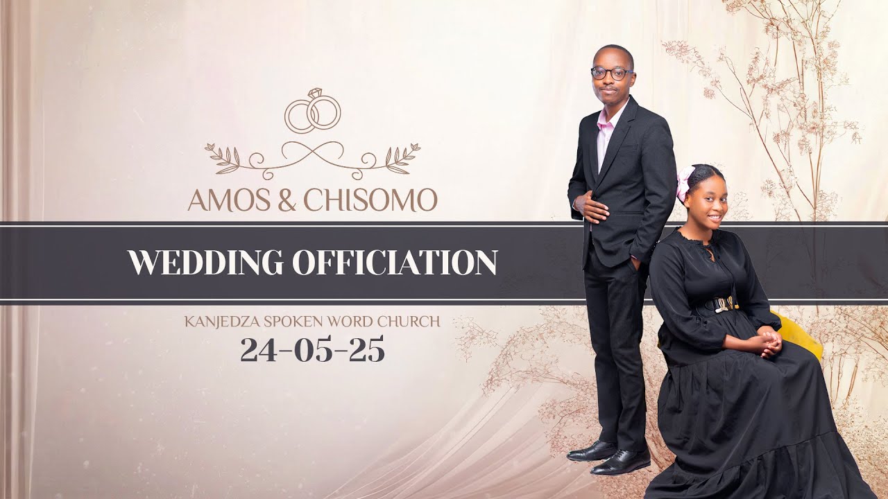 24th May 2025 | Brother Amos & Sister Chisomo's Wedding Officiation |