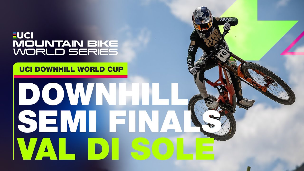 Val di Sole Downhill Semi-final | UCI Mountain Bike World Series