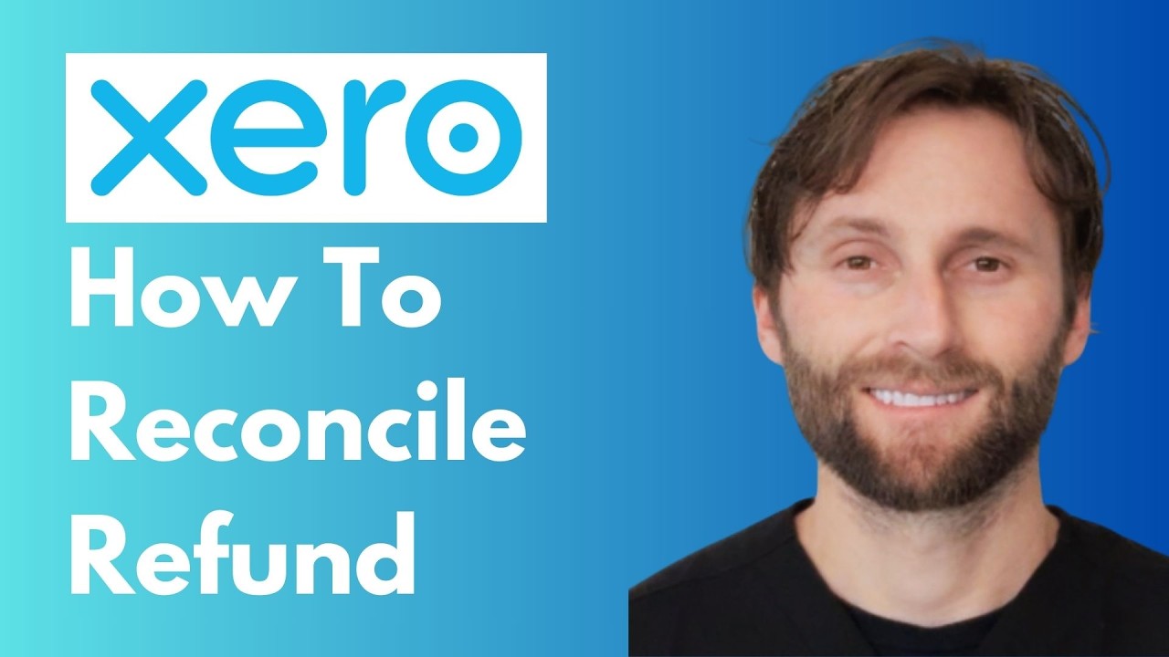 How to Reconcile a Refund in Xero [Full Guide 2026]