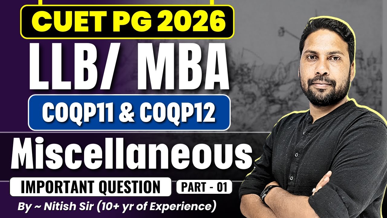 Miscellaneous - 1 : CUET PG 2026 LLB/ MBA Preparation | COQP11 & COQP12 | Nitish Sir