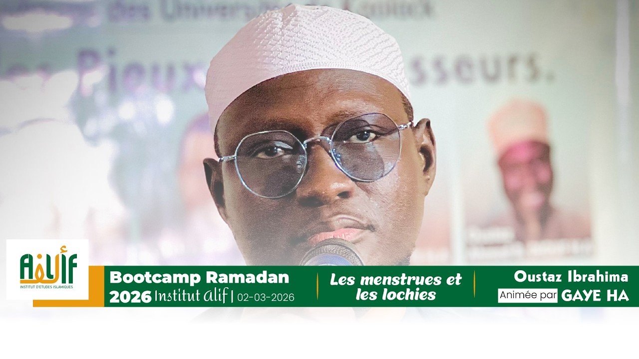 Bootcamp Ramadan  : Menstrues et les lochies par Oustaz Ibrahima GAYE | Institut Alif | 26-02-2026