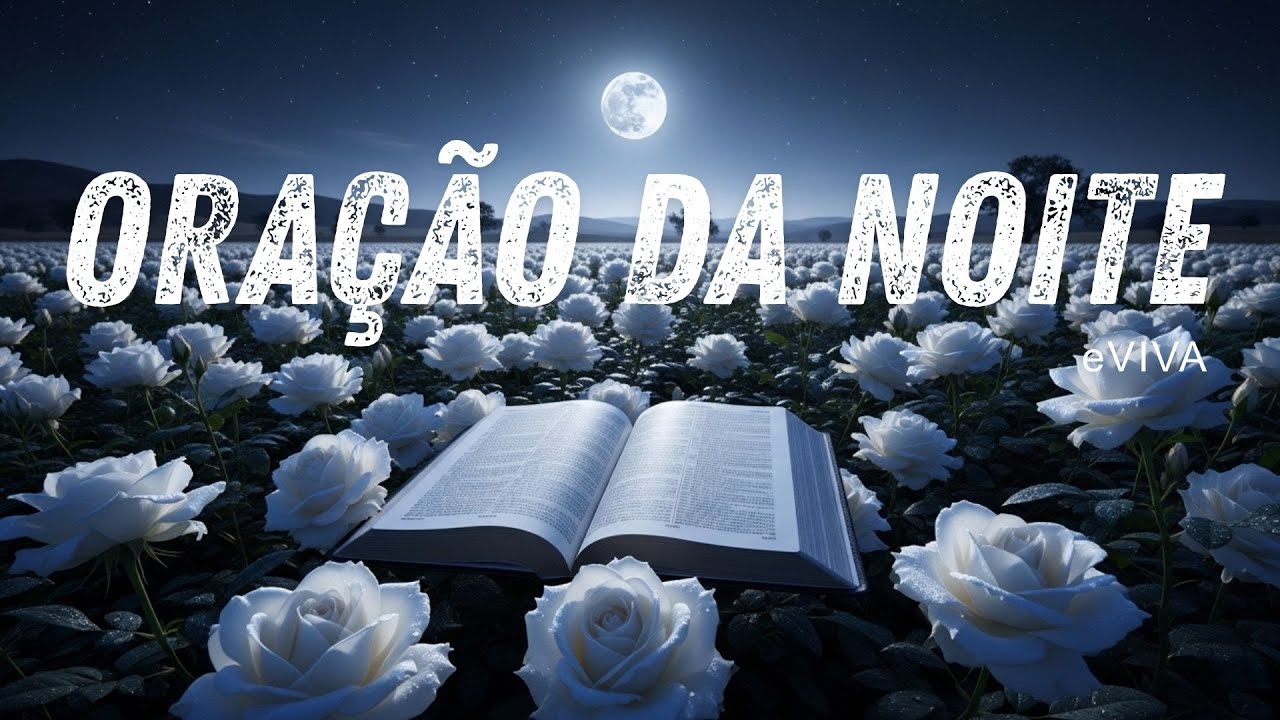 ORAÇÃO DA NOITE eVIVA — QUANDO TUDO PARECE DIFÍCIL, A ESPERANÇA AINDA FALA 030226