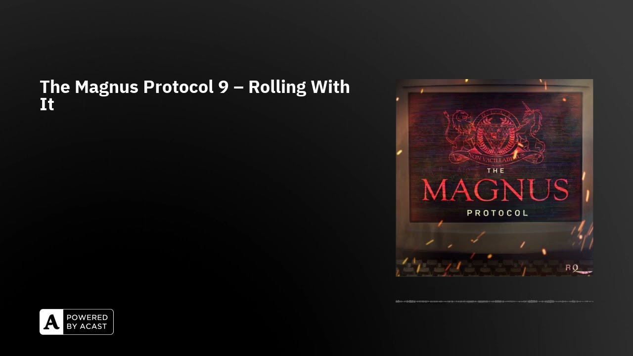 The Magnus Protocol 9 &ndash; Rolling With It