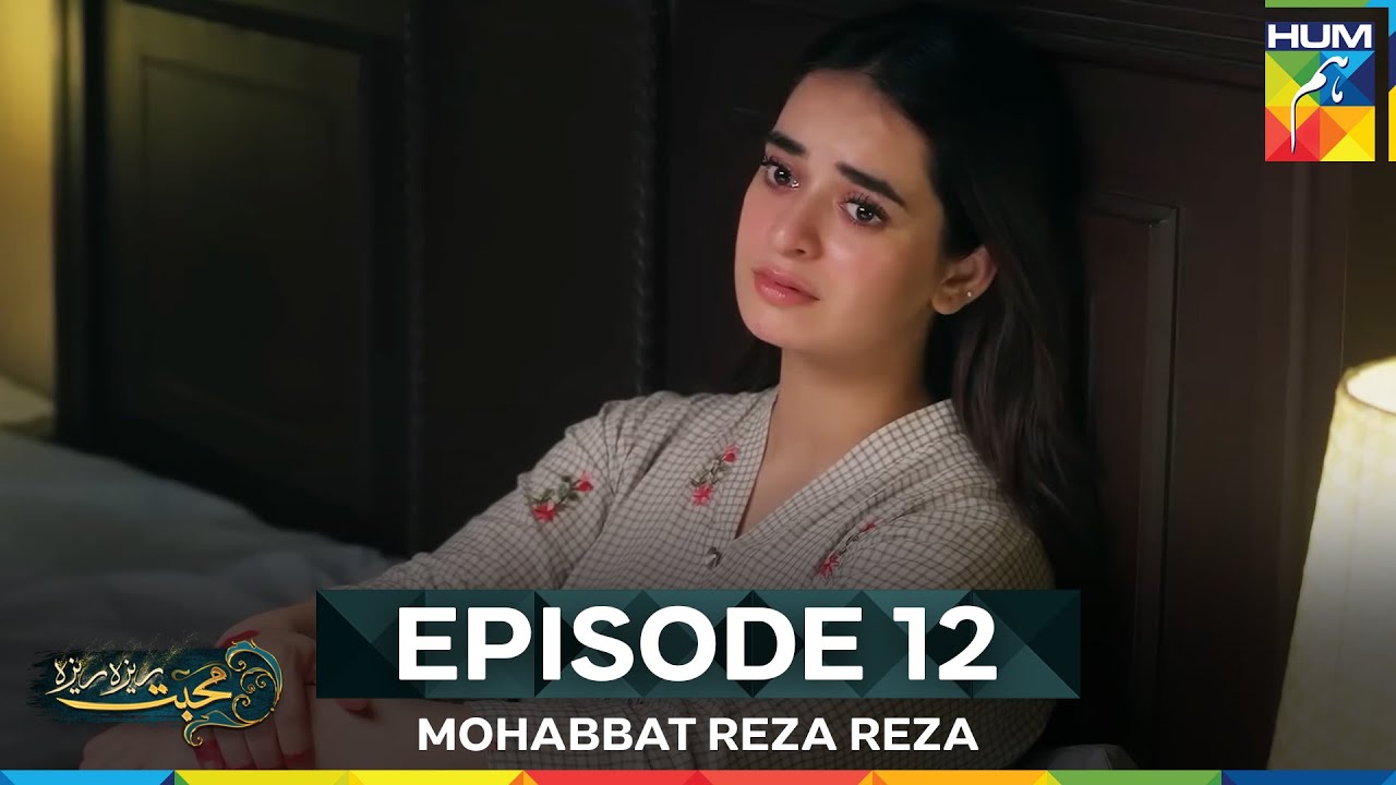Mohabbat Reza Reza Episode 12