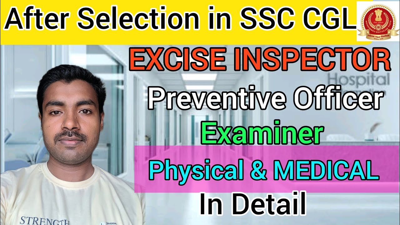 EXCISE INSPECTOR (CGST), PREVENTIVE OFFICER (PO), EXAMINER, Physical & Medical ||After Selection