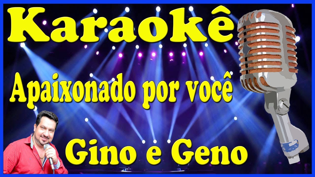 Karaokê Apaixonado por você - Gino e Geno (FAVOR OLHE A DESCRIÇÃO)