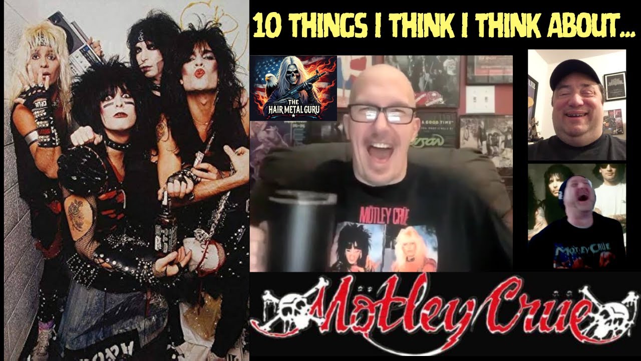 10 Things I Think I Think About... MOTLEY CRUE