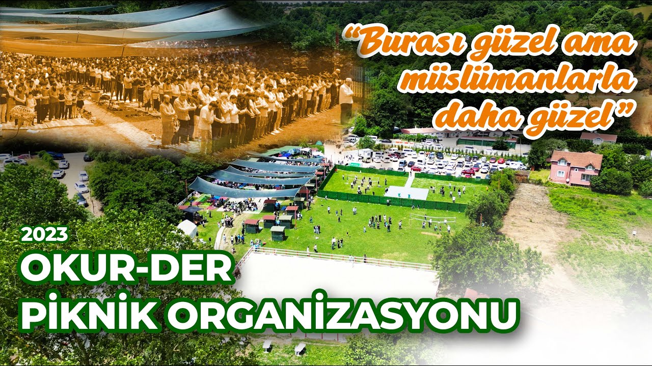 Okurder 2023 Kardeşlik Pikniği - Burası G&uuml;zel Ama M&uuml;sl&uuml;manlarla Daha G&uuml;zel...