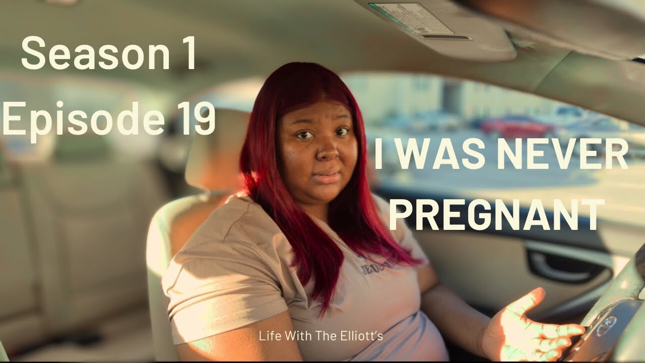 Life With The Elliott’s | Season 1 Episode 19 | I WAS NEVER PREGNANT 😔
