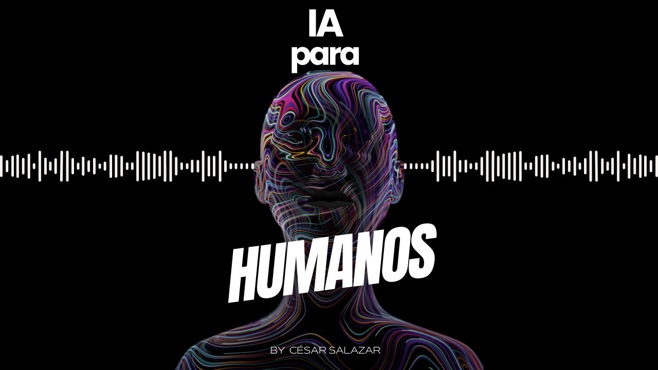 IA Para Humanos - El comienzo - #01