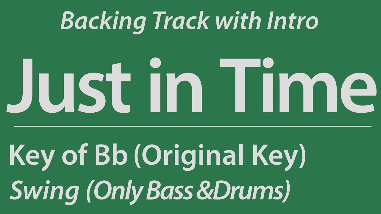 Just in Time / Bb - Original Key / Swing (Only Bass & Drums) / Backing Tracks with intro / 140BPM