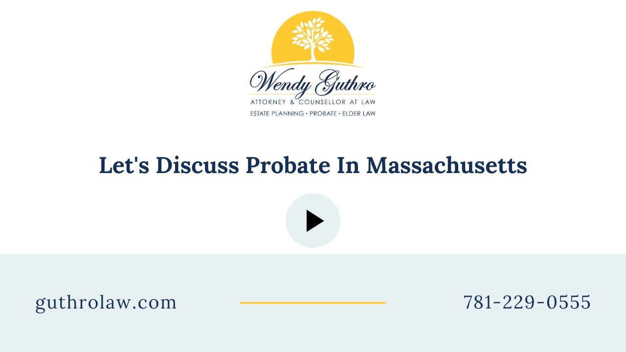 Let's Discuss Probate In Massachusetts