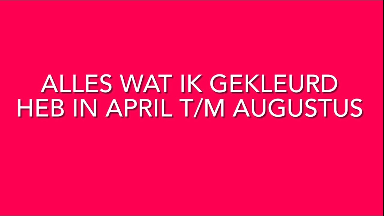Alles wat ik gekleurd heb in april t/m augustus! Quinn is geboren!!!