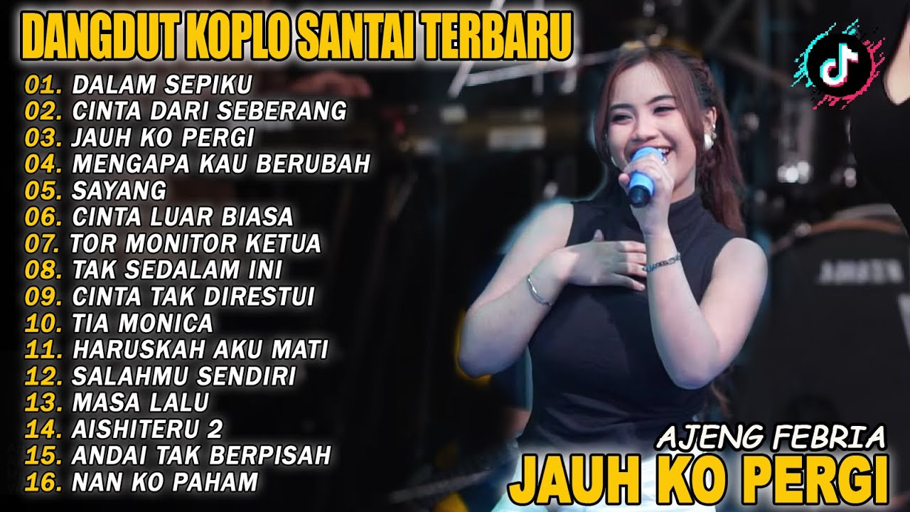 DALAM SEPIKU, JAUH KO PERGI, CINTA DARI SEBERANG - AJENG FEBRIA - DANGDUT KOPLO SANTAI TERBARU