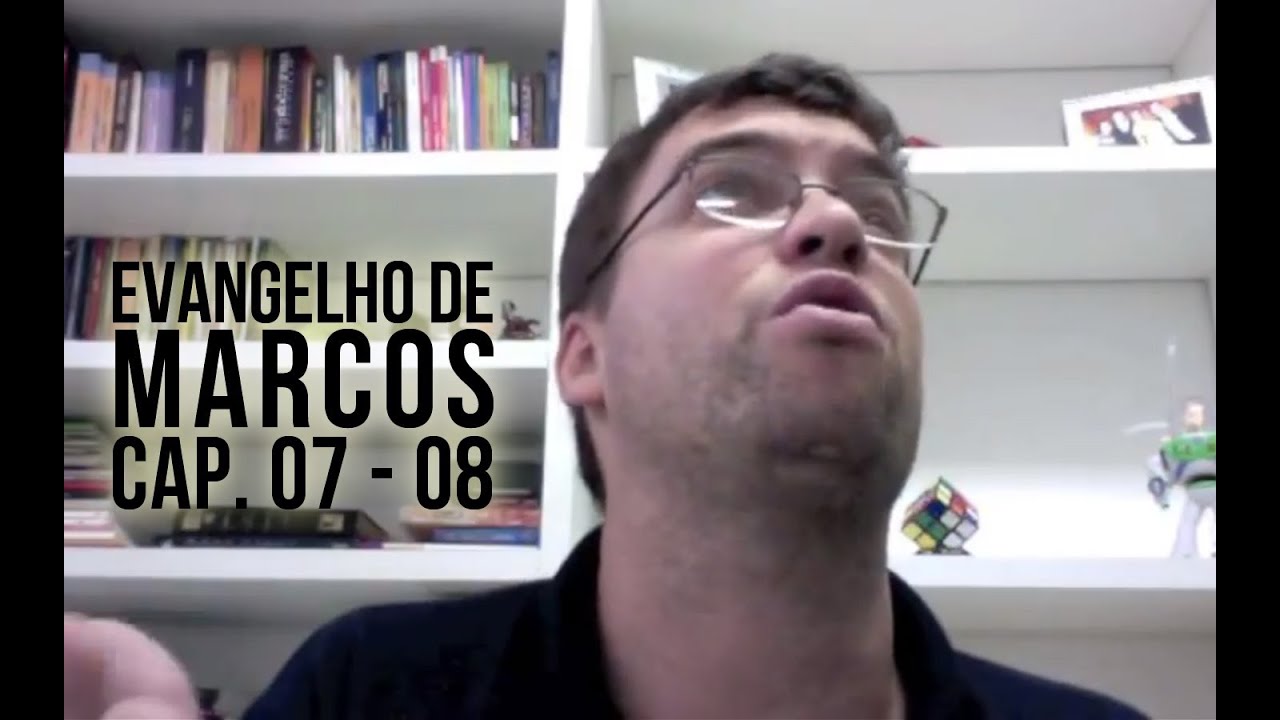 Evangelho de Marcos - Cap. 7 e 8