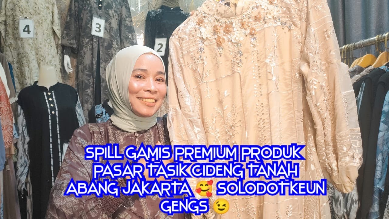 SPILL GAMIS PREMIUM PRODUK PASAR TASIK CIDENG TANAH ABANG JAKARTA WA ADMIN 0815-7441-6212