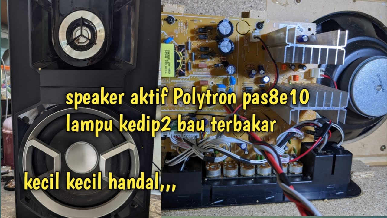 Speaker aktip polytron pas8e10 display kedip2 tidak ada suara ada bau terbakar