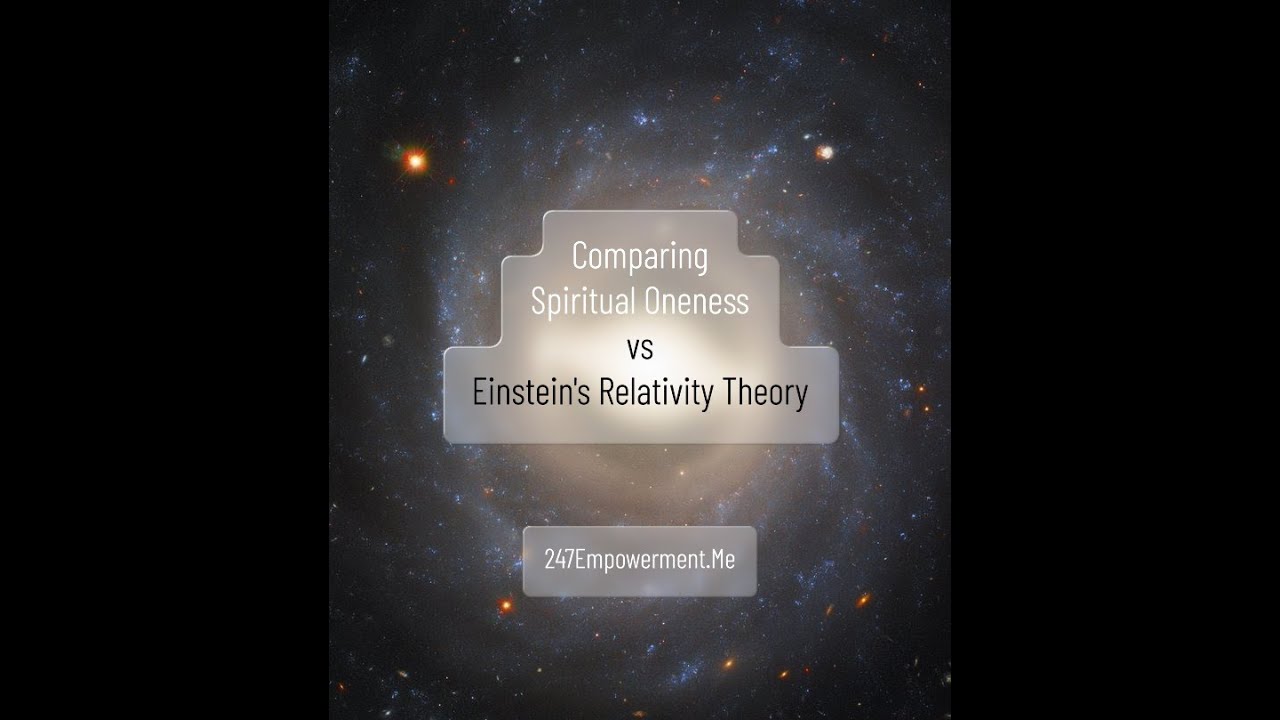 Einstein’s Relativity vs Spiritual Oneness: Where Science Meets Spirit