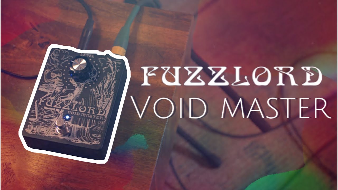 Fuzzlord Effects VOID MASTER