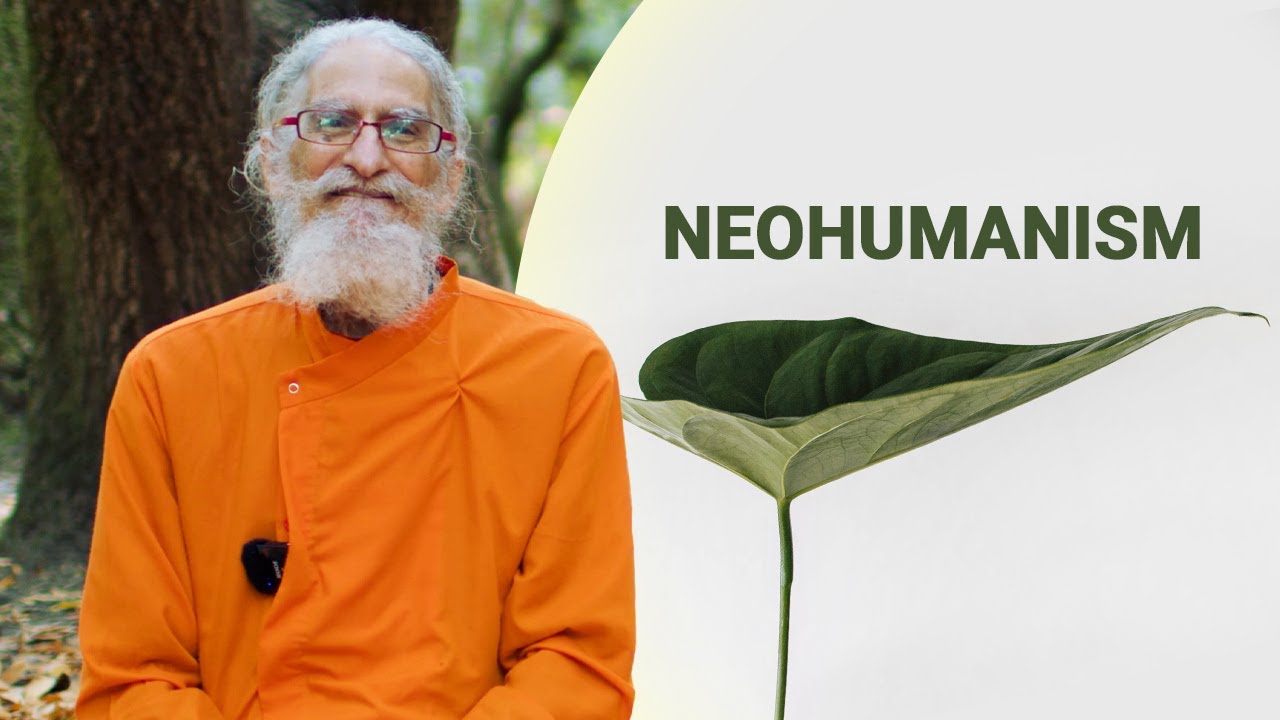 Neohumanism: A 21st Century Philosophy of Love and Unity
