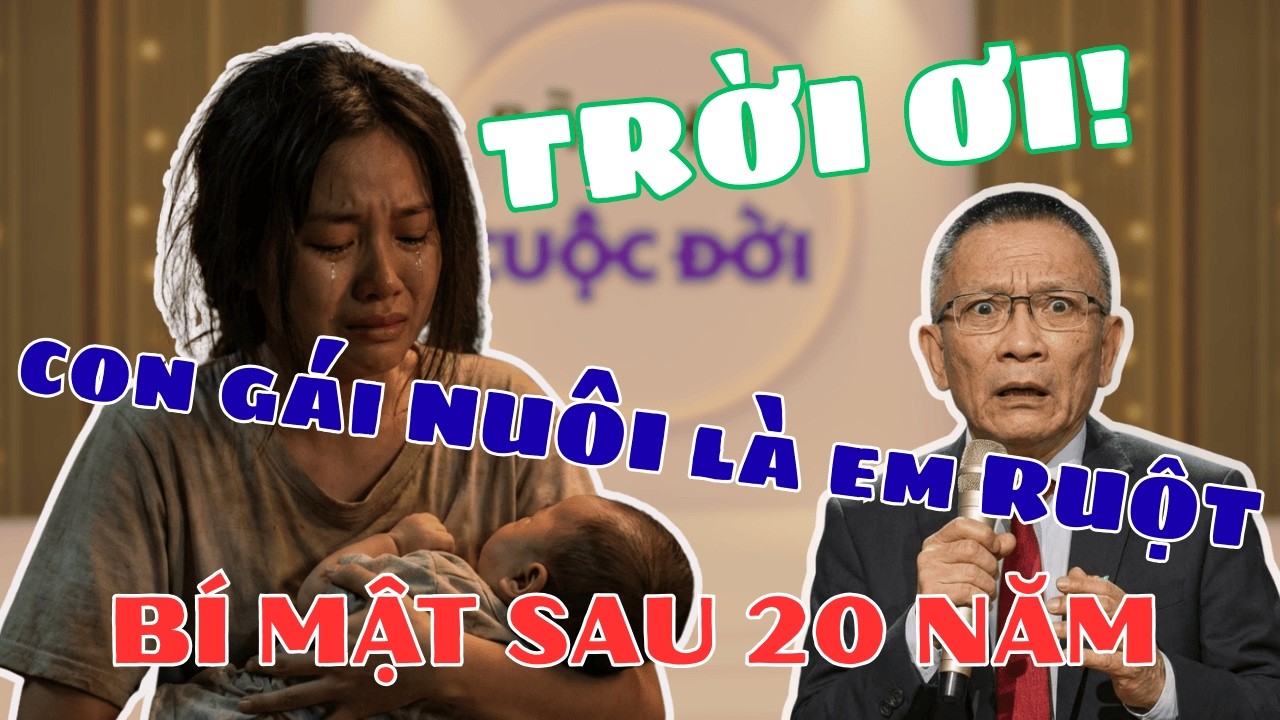 CON GÁI NUÔI 20 NĂM. HÓA RA LÀ EM GÁI RUỘT THẤT LẠC | Bài học cuộc sống.
