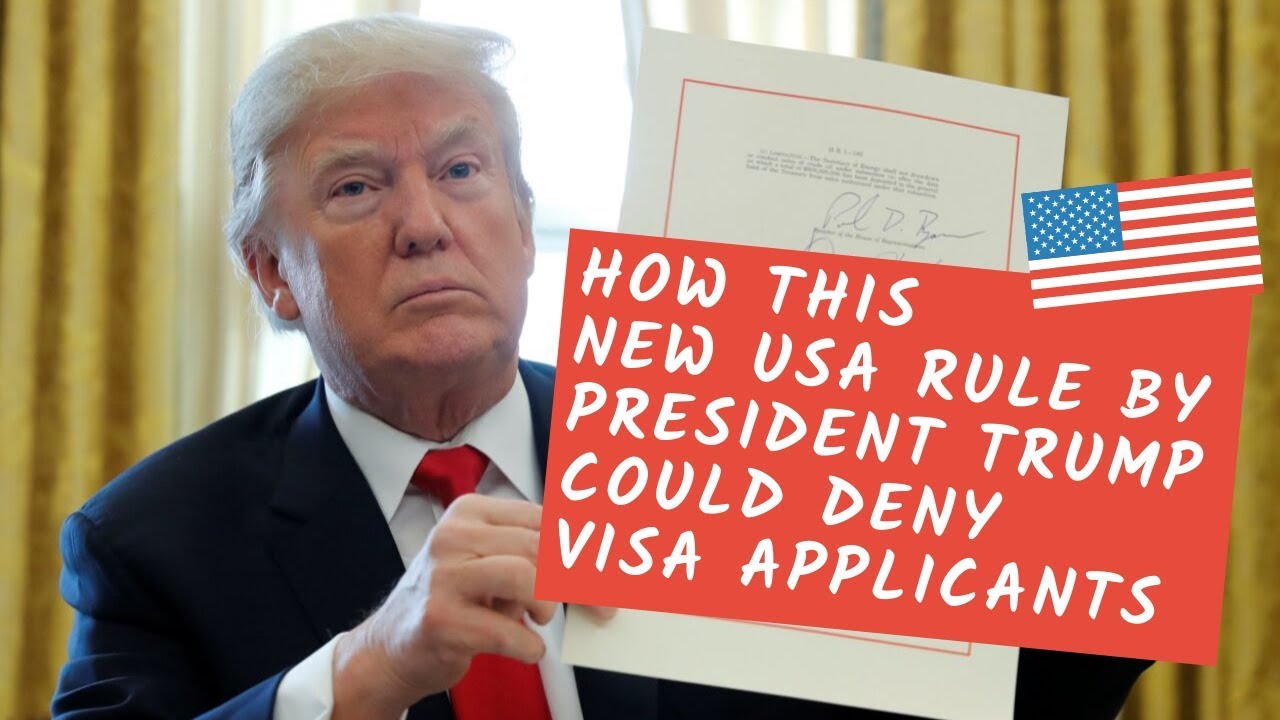 How this New US rule by President Trump could Deny and Impact many visa applicants