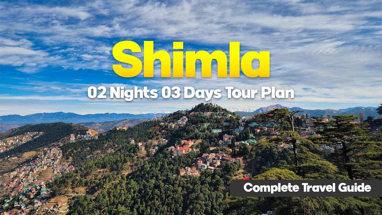 Shimla Itinerary for 3 Days | Perfect 2 Nights 3 Days Shimla Trip Guide