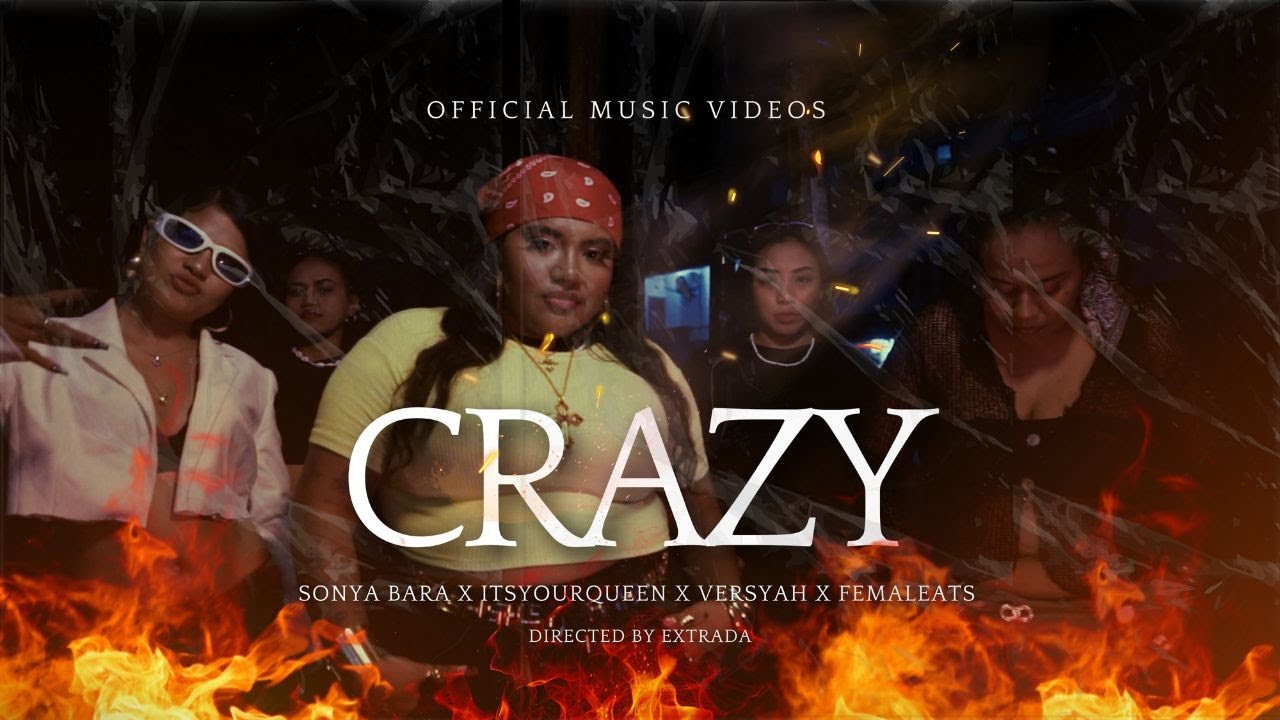 CRAZY - SONYA BARA FEAT ITSYOURQUEEN X VERSYAH X FEMALEAST
