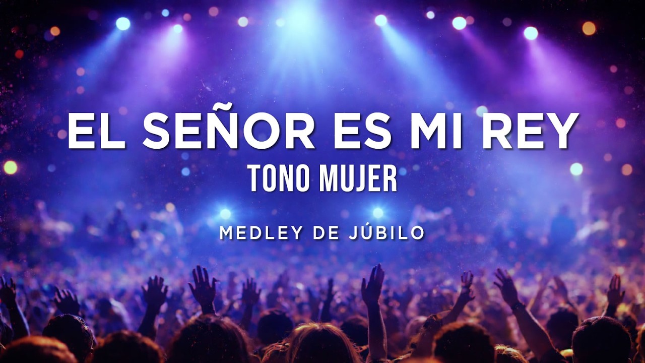 El Señor Es Mi Rey (Tono Mujer) | Letra | Miel San Marcos