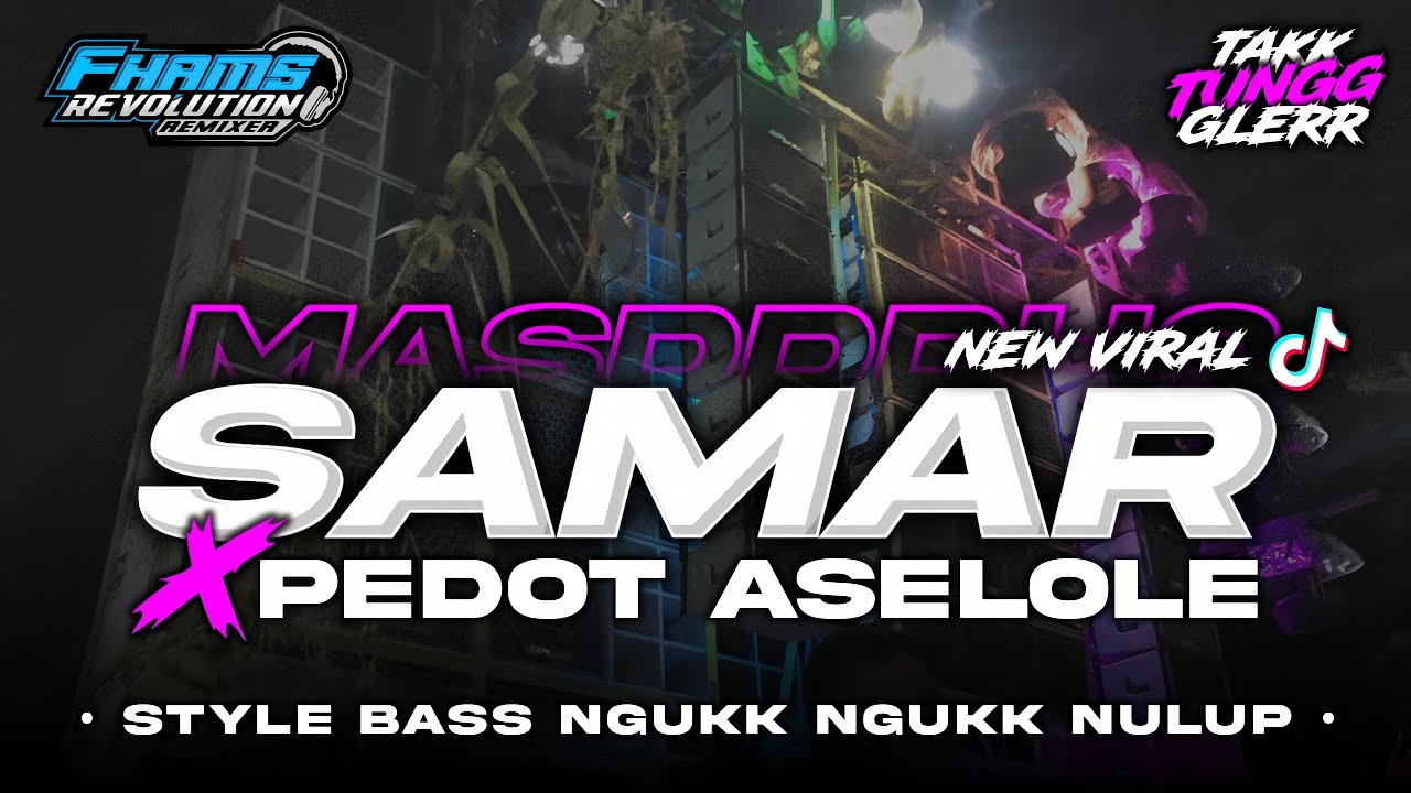 DJ SAMAR X PEDOT ASELOLE - Viral TikTok &bull; Style Bass Nguk Nguk Horeg | FHAMS REVOLUTION