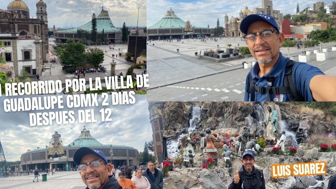 RECORRIDO POR LA VILLA DE GUADALUPE CDMX 2 DIAS DESPUES DEL 12