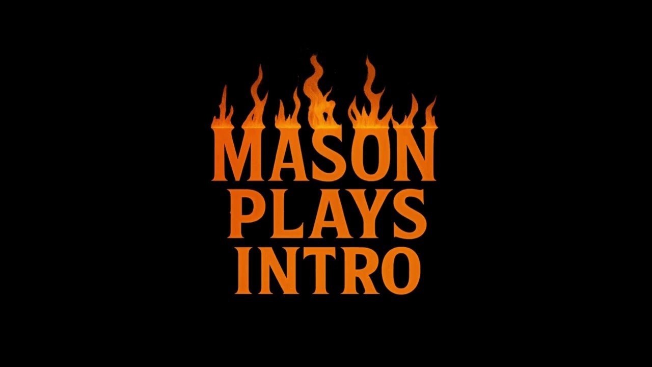 Mason Plays New Intro 