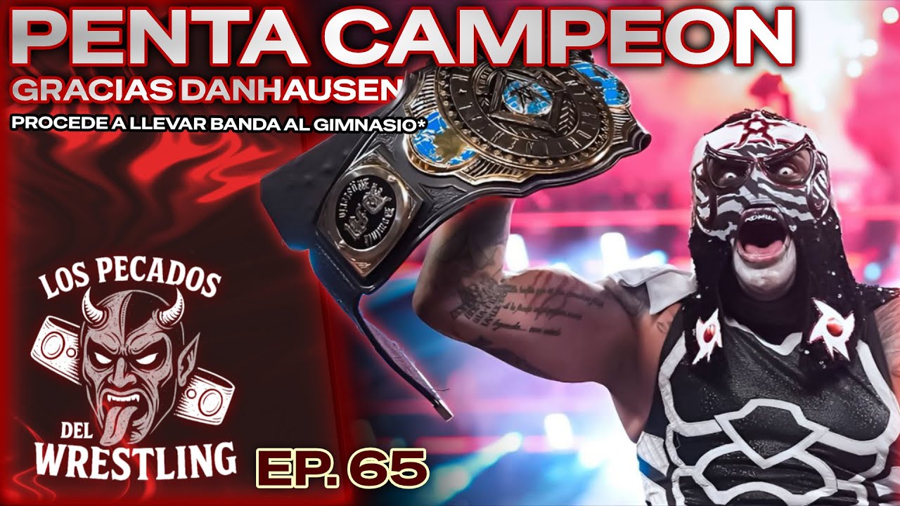 Penta campeon y otro volantazo en el camino a Wrestlemania| Los pecados del wreslting #65
