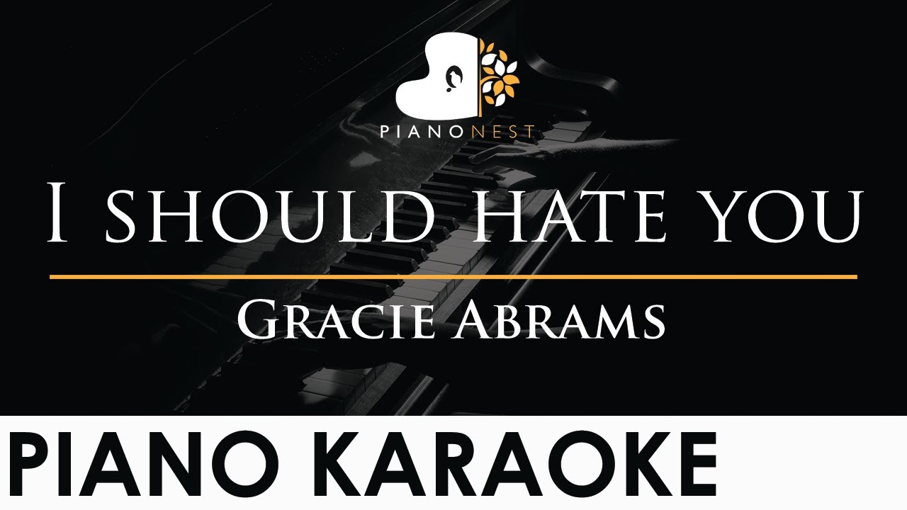 Gracie Abrams - I should hate you - Piano Karaoke Instrumental Cover with Lyrics