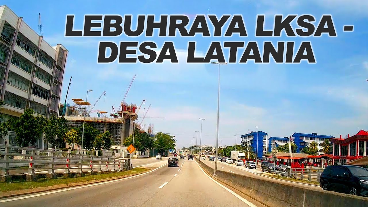Selangor: PKNS Shah Alam - Lebuhraya Kemuning Shah Alam (LKSA) - Alam Impian - Desa Latania