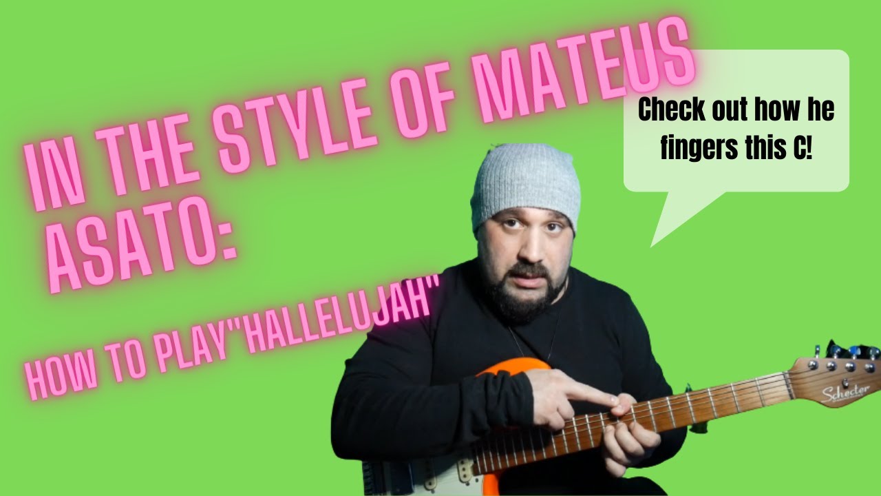 Tutorial: In the style of Mateus Asato (How to play Hallelujah)