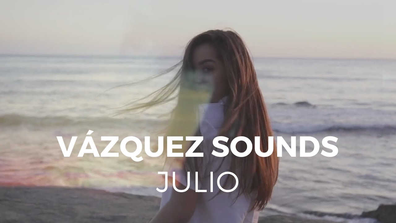 Julio - Vázquez Sounds (Video Oficial)