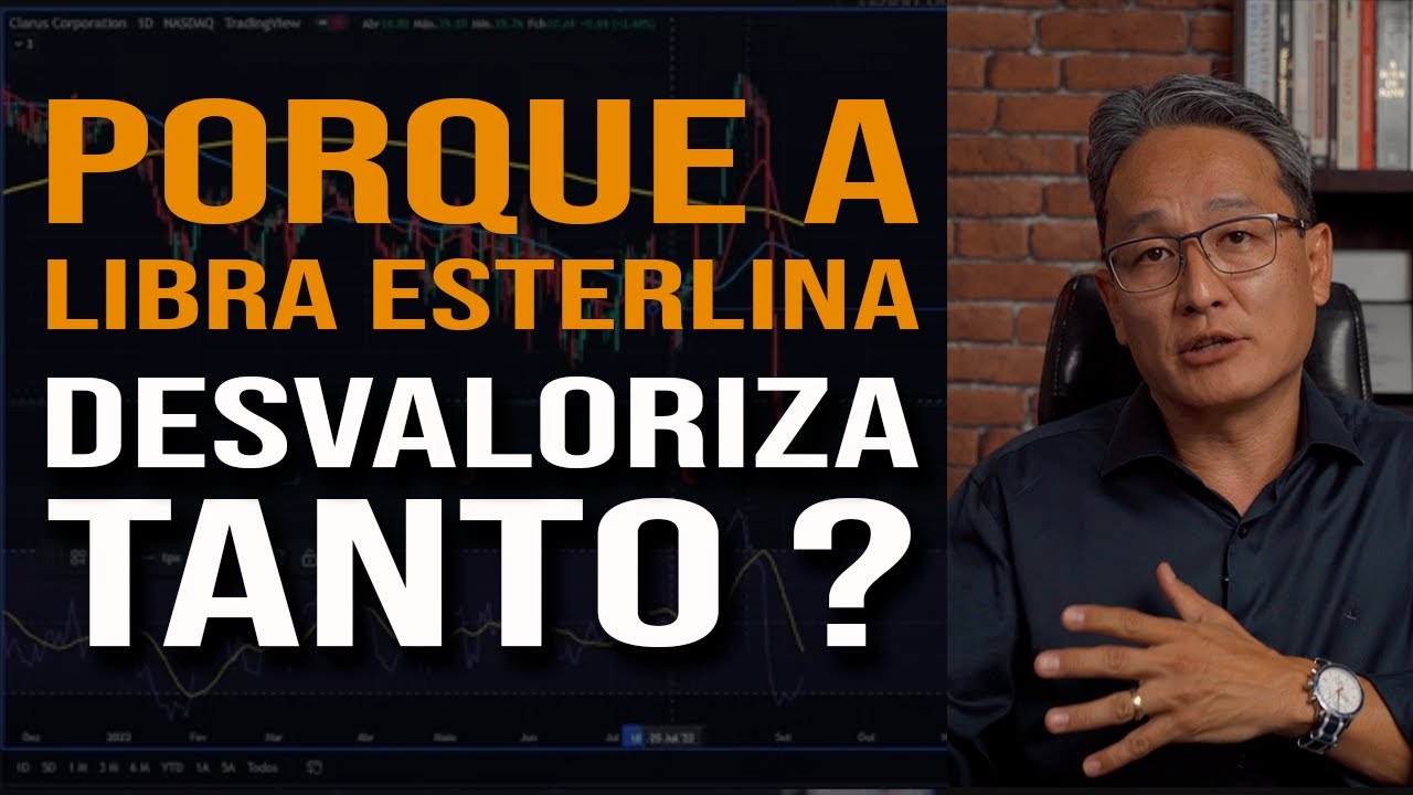 Por que a Libra Esterlina está se desvalorizando tanto?