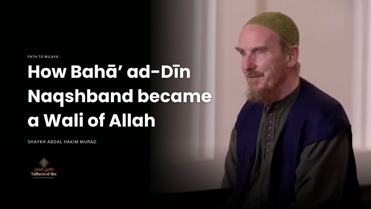 Path to Being a Wali of Allah - Shaykh Abdal Hakim Murad