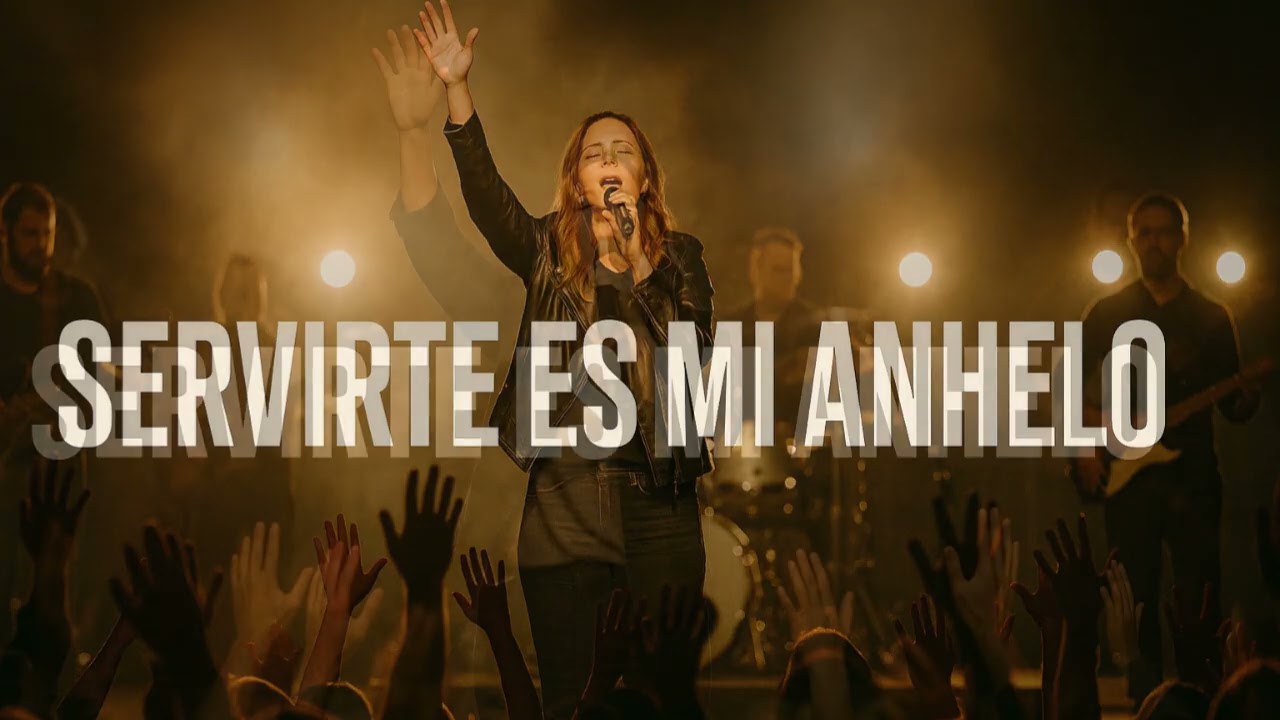 Servirte es mi anhelo - adoración cristiana que toca el corazón