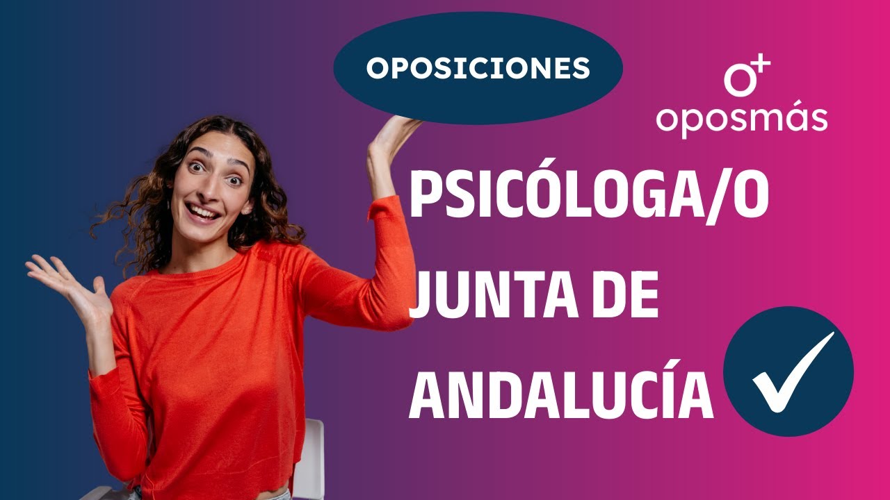 PSIC&Oacute;LOGO/A DE LA JUNTA DE ANDALUC&Iacute;A.  INFORMACI&Oacute;N SOBRE LA OPOSICI&Oacute;N