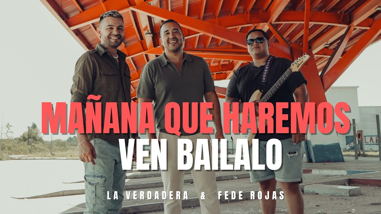 MAÑANA QUE HAREMOS / VEN BAILALO (ENGANCHADOS) LA VERDADERA & FEDE ROJAS